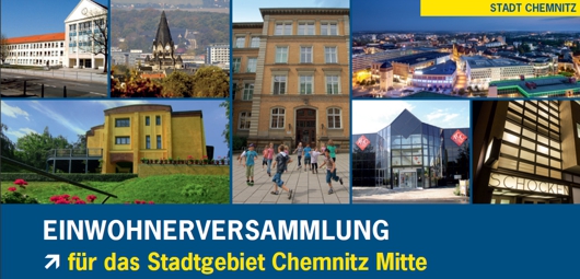 Einwohnerversammlung für das Stadtgebiet Chemnitz Mitte Einwohnerversammlung für das Stadtgebiet Chemnitz Mitte