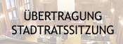 Übertragung der Stadtratssitzungen