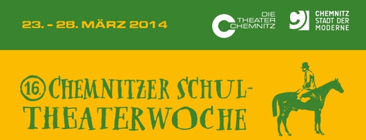16. Chemnitzer Schultheaterwoche vom 23. März bis 28. März 2014 16. Chemnitzer Schultheaterwoche vom 23. März bis 28. März 2014