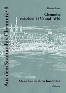 Heft 8 - Helmut Bräuer, Chemnitz zwischen 1450 und 1650 Heft 8 - Helmut Bräuer, Chemnitz zwischen 1450 und 1650
