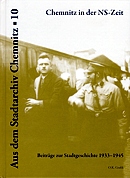 Heft 10 - Chemnitz in der NS-Zeit - Beiträge zur Stadtgeschichte 1933-1945 Heft 10 - Chemnitz in der NS-Zeit - Beiträge zur Stadtgeschichte 1933-1945